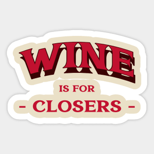 Wine for Closers Sticker